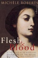 Michele Roberts - Flesh And Blood - 9781860491306 - KAC0001490