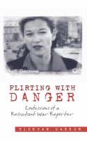 Siobhan Darrow - Flirting with Danger: Confessions of a Reluctant War Reporter - 9781860498169 - KNW0010343