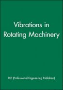 Pep (Professional Engineering Publishers) - Seventh International Conference on Vibrations in Rotating Machinery - 9781860582738 - V9781860582738