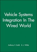 Anthony V. Smith (Ed.) - Vehicle Systems Integration in the Wired World - 9781860583438 - V9781860583438