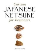 R Jubb - Carving Japanese Netsuke for Beginners - 9781861086938 - V9781861086938