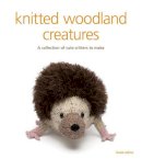 Susie Johns - Knitted Woodland Creatures: A Collection of Cute Critters to Make - 9781861089175 - V9781861089175