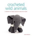Vanessa Mooncie - Crocheted Wild Animals: A Collection of Cuddly Creatures to Make from Scratch - 9781861089267 - V9781861089267