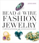 J Rose - Bead & Wire Fashion Jewelry: A Collection of Stunning Statement Pieces to Make - 9781861089670 - V9781861089670