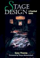 Gary Thorne - Stage Design: A Practical Guide - 9781861262578 - V9781861262578