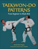 Jim Hogan - Taekwon-Do Patterns: From Beginner to Black Belt - 9781861268983 - V9781861268983