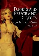 Tina Bicat - Puppets and Performing Objects: A Practical Guide - 9781861269607 - V9781861269607