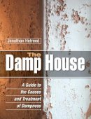 Jonathan Hetreed - The Damp House: A Guide to the Causes and Treatment of Dampness - 9781861269669 - V9781861269669