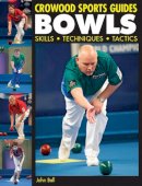 John Bell - Bowls: Skills, Techniques, Tactics (Crowood Sports Guides) - 9781861269683 - V9781861269683