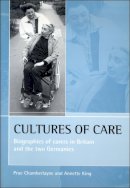 Chamberlayne, Prue; King, Annette - Cultures of care: Biographies of carers in Britain and the two Germanies - 9781861341662 - V9781861341662