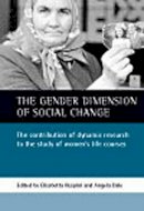 Elisabetta Angel - The Gender Dimension of Social Change. The Contribution of Dynamic Research to the Study of Women's Life Courses.  - 9781861343321 - V9781861343321