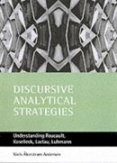 Neil A Andersen - Discursive analytical strategies: Understanding Foucault, Koselleck, Laclau, Luhmann - 9781861344397 - V9781861344397