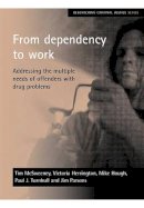 Mcsweeney, Tim; Herrington, Victoria; Hough, Mike; Turnbull, Paul J.; Parsons, Jim - From Dependency to Work - 9781861346605 - V9781861346605