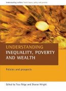 Tess (Ed) Ridge - Understanding Inequality, Poverty and Wealth - 9781861349149 - V9781861349149