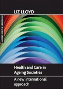 Liz Lloyd - Health and Care in Ageing Societies - 9781861349187 - V9781861349187