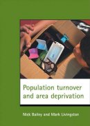 Bailey, Nick; Livingston, Mr. Mark - Population Turnover and Area Deprivation - 9781861349750 - V9781861349750