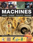 Chris Oxlade - Exploring Science: Machines: With 20 Easy-To-Do Experiments And 300 Exciting Pictures - 9781861474902 - V9781861474902