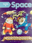 Nicola Baxter - Trouble in Space (outsize): First Reading Books For 3-5 Year Olds - 9781861474919 - V9781861474919