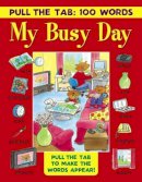 Lewis Jan - Pull the Tab 100  Words: My Busy Day: Pull The Tab To Make The Words Appear! - 9781861477231 - V9781861477231