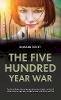 Edward Tovey - The Five Hundred Year War - Agincourt to World War 1: In the Land Where His Ancestors Fought Before Him, an English Officer Faces an Agonising Conflict Between Patriotism and Love. - 9781861511904 - V9781861511904