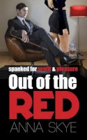 Anna J Skye - Out of the Red: Spanked for Profit and Pleasure - 9781861513168 - V9781861513168