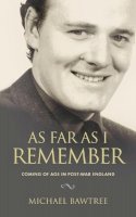 Michael Bawtree - As Far As I Can Remember: Coming of age in post-war England (Volume 1) - 9781861513731 - V9781861513731