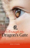 Jean Dr O´hara - Through the Dragon's Gate: Memories of a Hong Kong childhood - 9781861517364 - V9781861517364