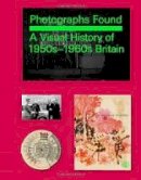 Basil Hyman - Photographs Found: A Personal Memoir of 1960s Britain - 9781861543325 - V9781861543325
