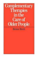 Helen Brett - Complementary Therapies in the Care of the Older Person - 9781861563040 - V9781861563040