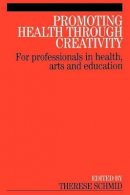 Therese Schmid - Promoting Health Through Creativity - 9781861564788 - V9781861564788