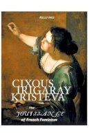 Kelly Ives - Cixous, Irigaray, Kristeva: The Jouissance of French Feminism - 9781861714206 - V9781861714206