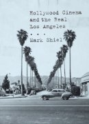 Mark Shiel - Hollywood Cinema and the Real Los Angeles - 9781861899026 - V9781861899026