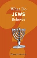 Edward Kessler - What Do Jews Believe? - 9781862078628 - V9781862078628