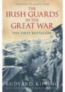 Rudyard Kipling - The Irish Guards in the Great War: The First Battalion - 9781862274044 - V9781862274044