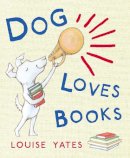 Louise Yates - Dog Loves Books - 9781862306950 - V9781862306950