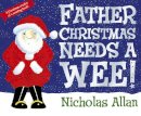 Nicholas Allan - Father Christmas Needs a Wee! - 9781862308251 - V9781862308251