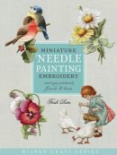 Trish Burr - Miniature Needle Painting Embroidery: Vintage Portraits, Florals & Birds (Milner Craft Series) - 9781863514705 - V9781863514705