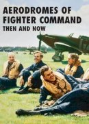 Robin J. Brooks - Aerodromes of Fighter Command Then and Now - 9781870067829 - V9781870067829