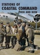 David Smith - Stations of Coastal Command Then and Now - 9781870067874 - V9781870067874