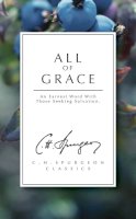 C. H. Spurgeon - All of Grace: An earnest word with those seeking salvation (Christian Heritage) - 9781871676273 - V9781871676273