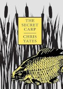 Chris Yates - The Secret Carp - 9781873674284 - V9781873674284