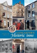 Andrew White - Lancaster's Historic Inns - 9781874181286 - V9781874181286