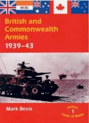 M Bevis - BRITISH AND COMMONWEALTH ARMIES 1939-43 (Helion Order of Battle) - 9781874622802 - V9781874622802