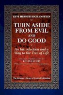 Zevi Hirsch Eichenstein - Turn Aside from Evil and Do Good - 9781874774112 - V9781874774112