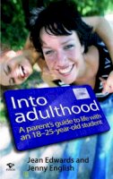 Jean Edwards - Into Adulthood: A Parent's Guide to Life with an 18-25 Year Old Student - 9781876451639 - KLN0014050