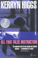 Kerryn Higgs - All That False Instruction - 9781876756147 - V9781876756147