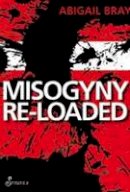 Abigail Bray - Misogyny Re-Loaded - 9781876756901 - V9781876756901