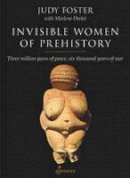 Judy Foster - Invisible Women of Prehistory - 9781876756918 - V9781876756918