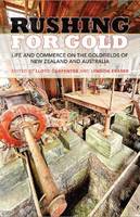 Lloyd Carpenter - Rushing for Gold: Life and Commerce on the Goldfields of New Zealand and Australia - 9781877578540 - V9781877578540