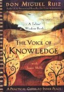 Don Miguel Ruiz - The Voice of Knowledge - 9781878424549 - 9781878424549